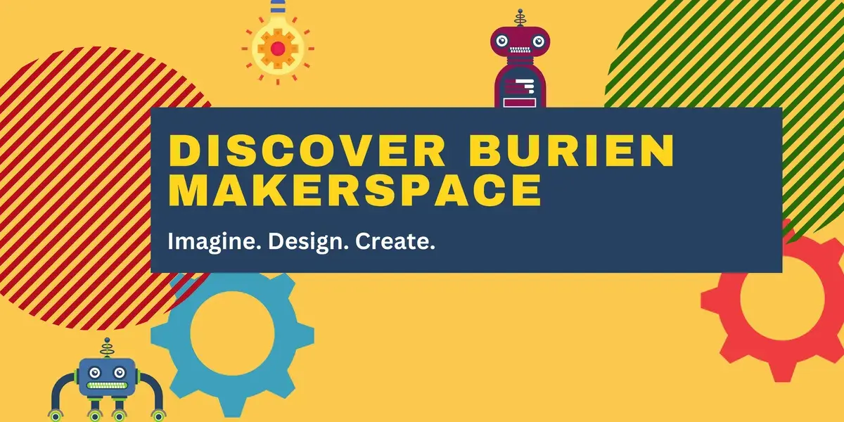 Discover Burien Makerspace — Imagine. Design. Create.